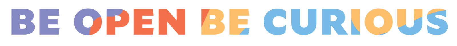 Be Open Be Curious